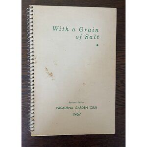 With a Grain of Salt Cookbook - 1967‎ - Pasadena Garden Club